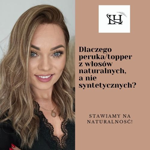 Dlaczego stawiamy na peruki i toppery z włsoów naturalnych?
